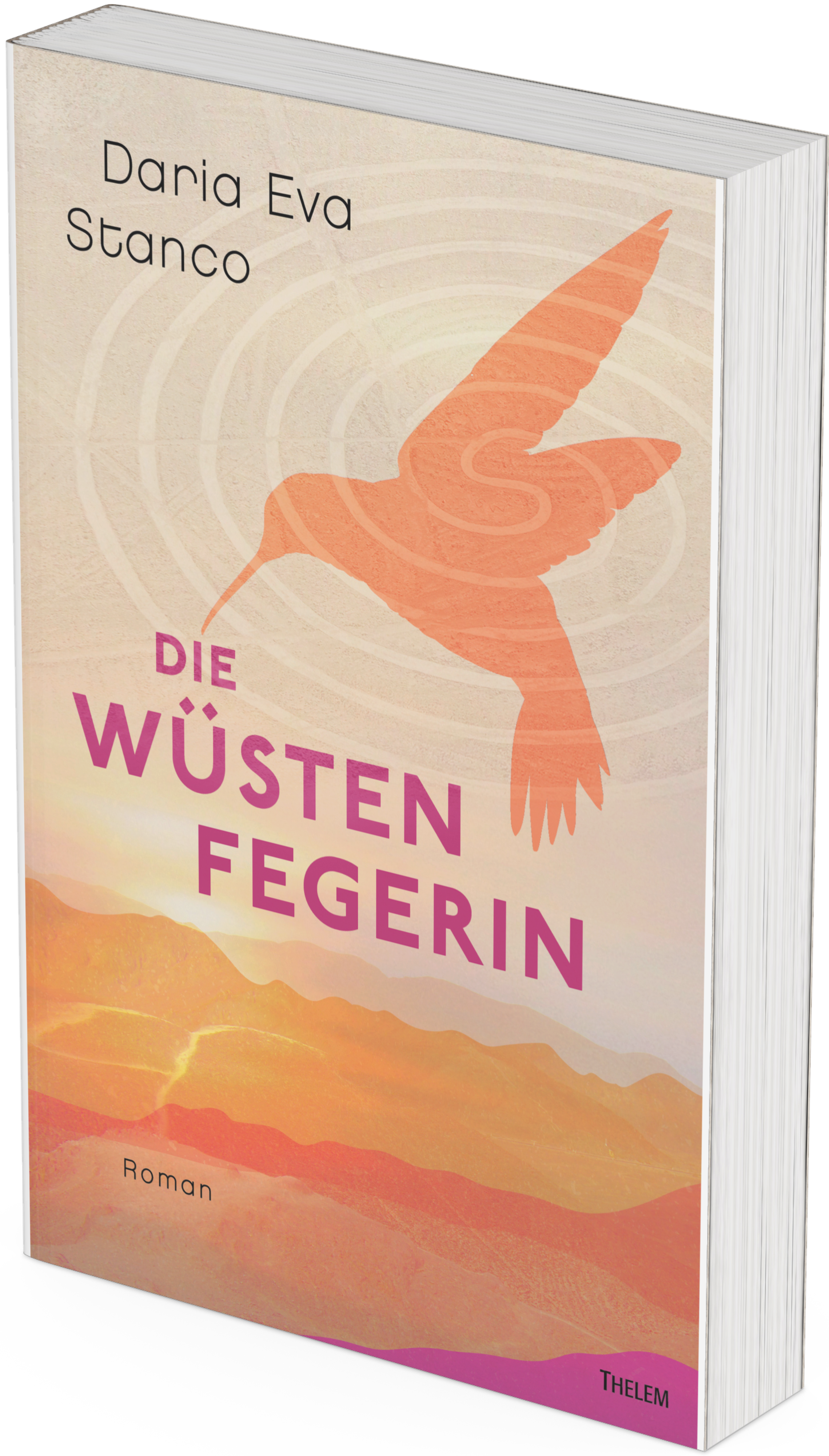 Buch mit dem Titel "Die Wüstenfegerin", auf dessen Cover ein Kolibri und die Nazca-Figur der Spirale zu sehen sind, dahinter die Farben der Wüste im Sonnenuntergang